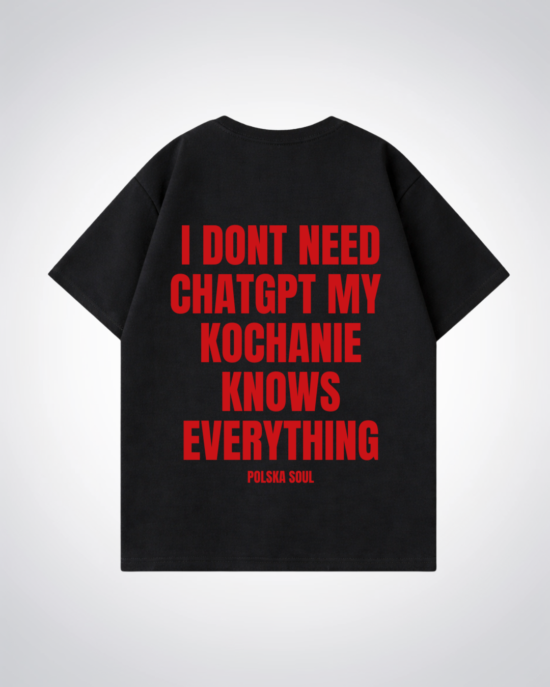 I Dont need ChatGPT Oversized Shirt - Black Back (Designed)