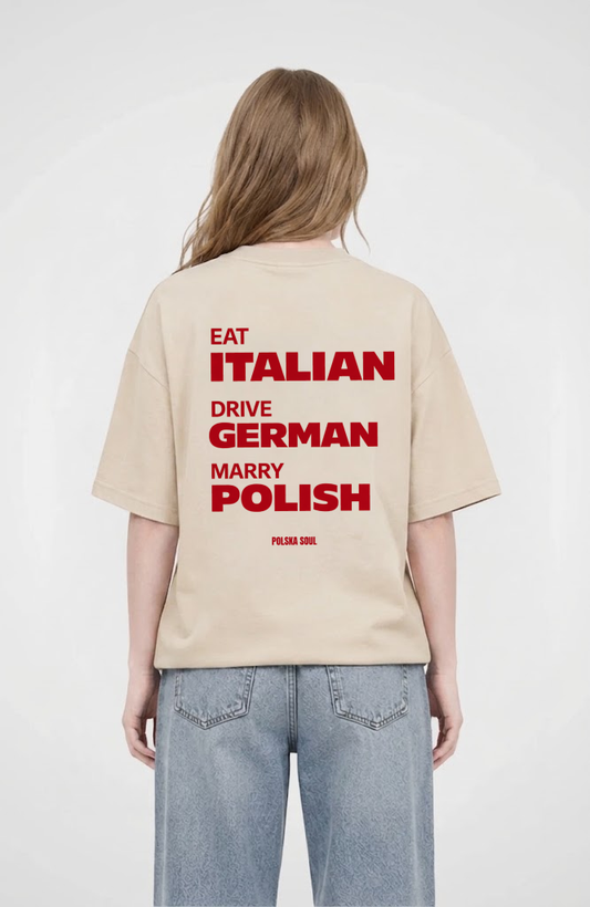 Eat Italian Drive German Marry Polish Oversized Shirt