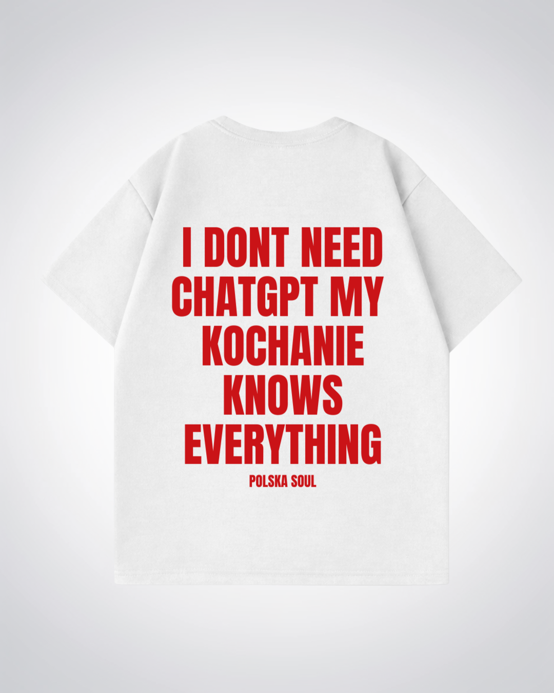 I Dont need ChatGPT Oversized Shirt - White Back (Designed)