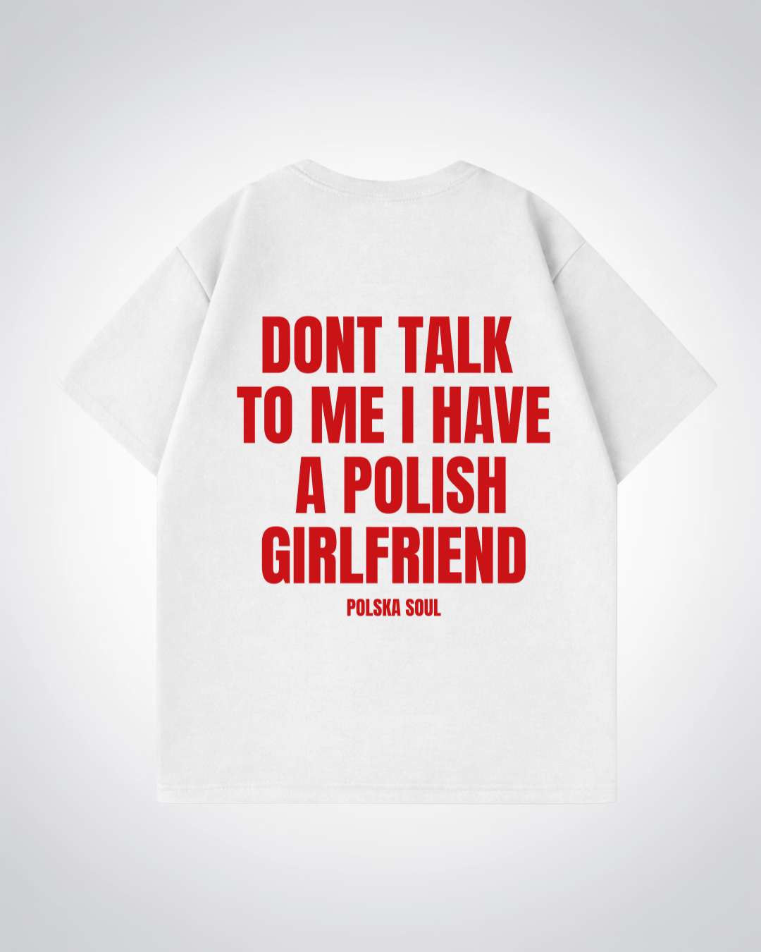 I have a polish Girlfriend Oversized Shirt - White Back (Designed)