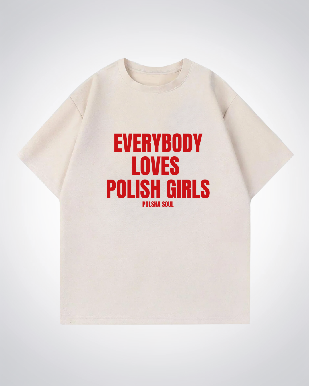 Everybody loves Polish Girls Oversized Shirt - Beige Front (Designed)