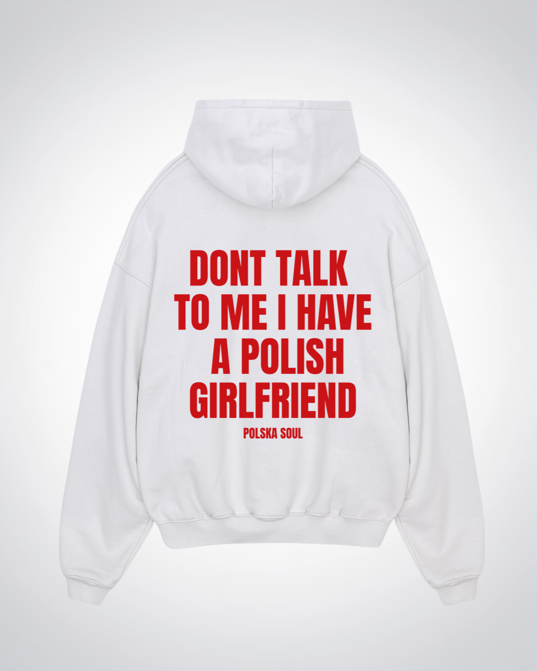 I have a Polish Girlfriend Oversized Hoodie - White Back (Designed)